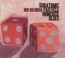 Goldberg / Redman / Miles / Hoff / Smith / Amendola: Subatomic Particle Homesick Blues