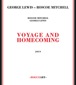 George Lewis / Roscoe Mitchell: Voyage and Homecoming (RogueArt)