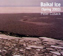 Cusack, Peter: Baikal Ice (Spring 2003) (Recommended Records)