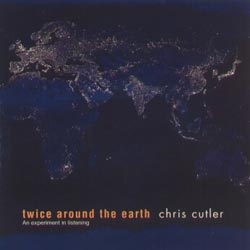 Cutler, Chris: Twice Around the Earth <i>[Used Item]</i> (Recommended Records)
