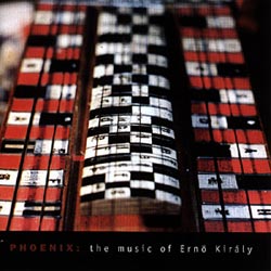Kiraly, Erno: Phoenix: the music of Erno Kiraly (Recommended Records)