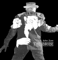 Zorn, John: The Bribe (Tzadik)