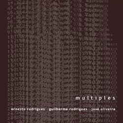 Rodrigues, Ernesto / Guilherme Rodriguez / Jose Oliveira: Multiples (Creative Sources)
