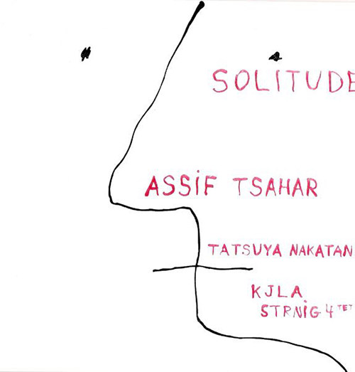 Tsahar, Sahar Project / Tatsuya Nakatani / The Kjla String Fourtet: Solitude (Hopscotch Records)