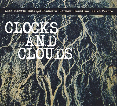 Vicente / Pinheiro / Faustino / Franco: Clocks And Clouds (FMR)