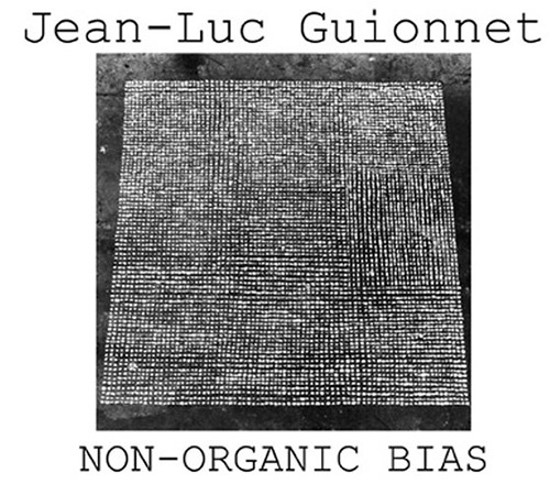 Guionnet, Jean-Luc: Non-Organic Bias [2 CDs] (Herbal International)
