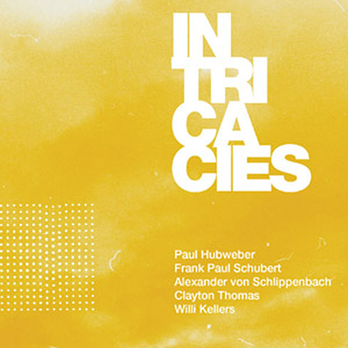 Hubweber / Schubert / Schlippenbach / Thomas / Wllers: Intricacies [2 CDs] (NoBusiness)