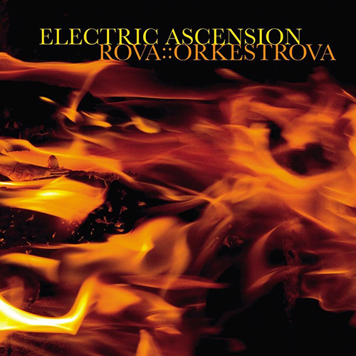 Rova::Orkestra: Electric Ascension (2003) (Atavistic)