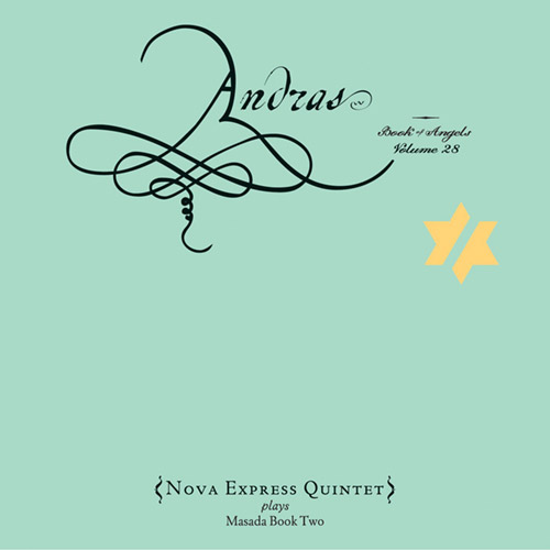 Nova Express Quintet: Andras: The Book Of Angels Volume 28 (Tzadik)