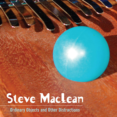 MacLean, Steve: Ordinary Objects And Other Distractions (Recommended Records)