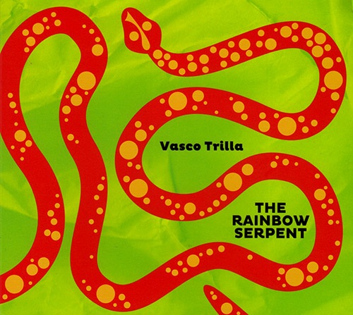 Trilla, Vasco : The Rainbow Serpent (FMR)