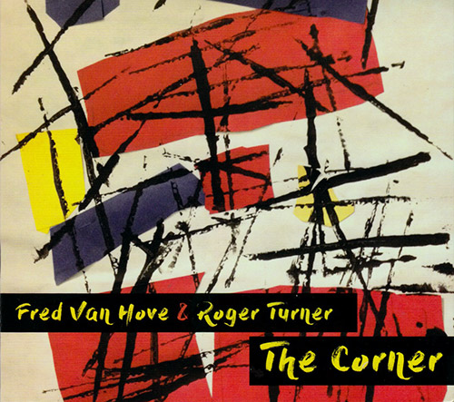 Van Hove, Fred / Roger Turner: The Corner (Relative Pitch)