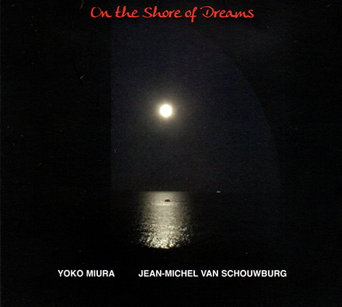 Muira, Yoko / Jean Michel Van Schouwburg: On The Shore Of Dreams (FMR)