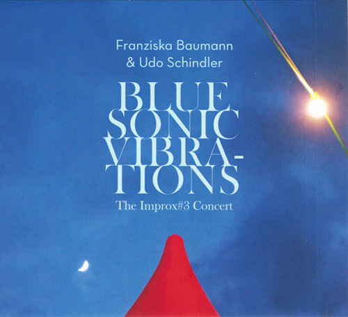 Baumann, Franziska / Udo Schindler: Blue Sonic Vibrations (Creative Sources)