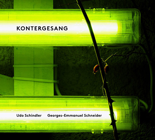 Schindler, Udo / Georges-Emmanuel Schneider: Kontergesang (Counter-Singing) (Creative Sources)