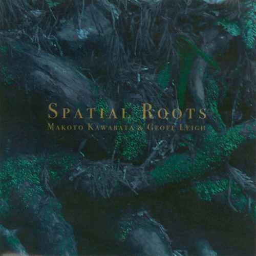 Kawabata, Makoto / Geoff Leigh: Spatial Roots (Acid Mothers Temple)