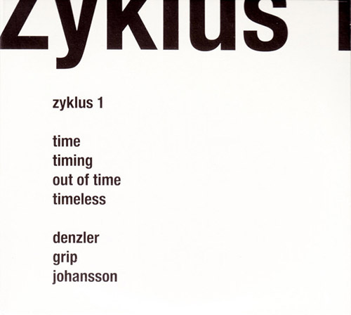 Denzler / Grip / Johansson: Zyklus 1 [2 CDs] (Umlaut Records /  SAJ)