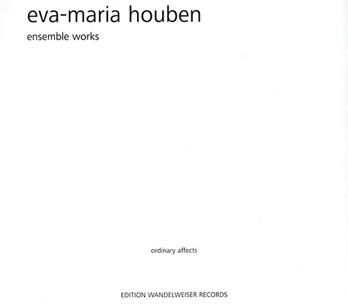 Houben, Eva-Maria : Ensemble Works [2 CDS] (Edition Wandelweiser Records)