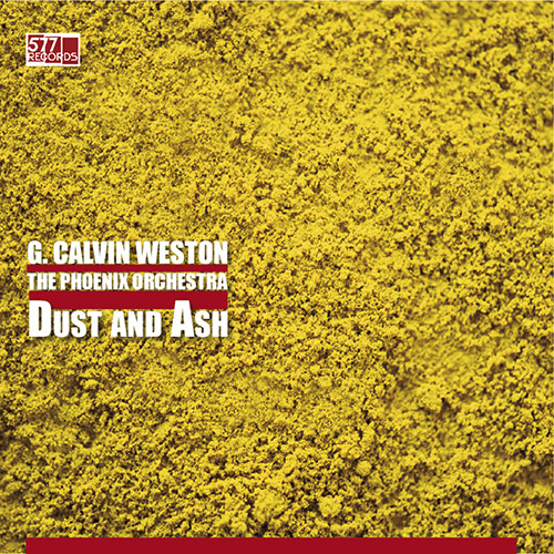 Weston, G. Calvin: The Phoenix Orchestra - Dust and Ash [VINYL] (577 Records)