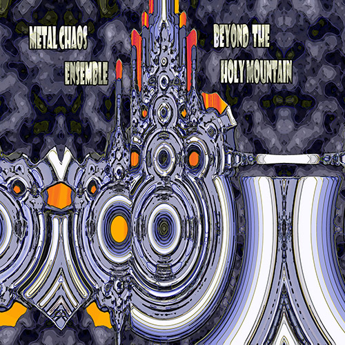 Metal Chaos Ensemble: Beyond the Holy Mountain (Evil Clown)
