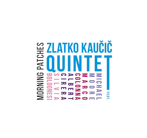 Kaucic, Zlatko Quintet: Morning Patches (Listen! Foundation (Fundacja Sluchaj!))