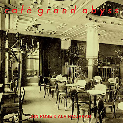 Curran, Alvin / Jon Rose: Cafe Grand Abyss (Recommended Records)