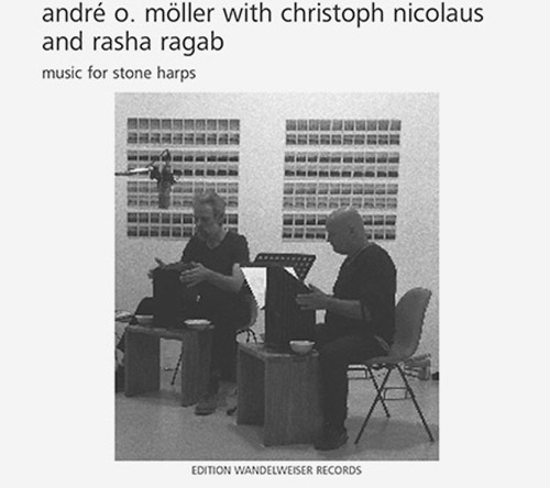 Moller, Andre O. / Christoph Nicolaus / Rasha Ragab: Music For Stone Harps [2 CDs] (Edition Wandelweiser Records)