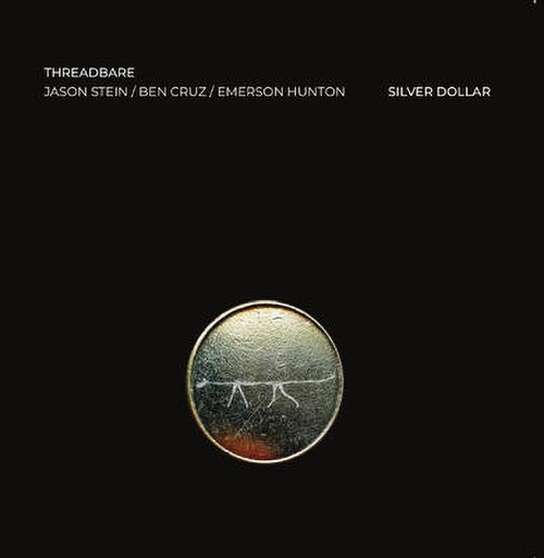 Threadbare (Jason Stein / Ben Cruz / Emerson Hunton): Silver Dollar (NoBusiness)