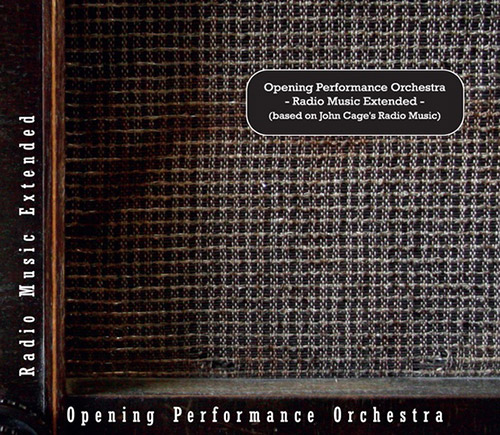 Opening Performance Orchestra: Radio Music Extended (Based on John Cage's Radio Music) (Sub Rosa)