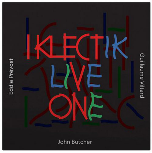 Butcher / Prevost / Viltard: Iklectik Live One (Matchless)