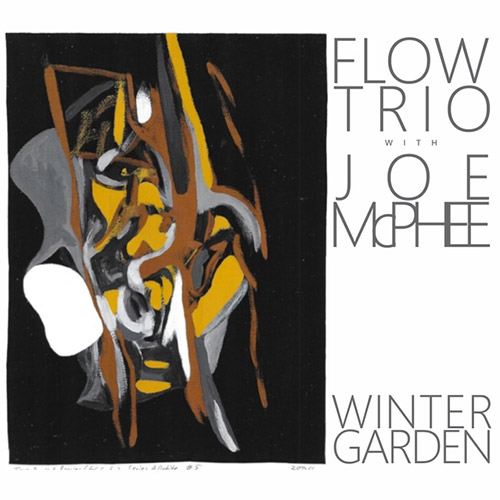 Flow Trio w/ Joe Mcphee: Winter Garden (ESP)