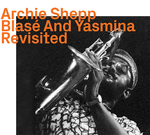 Shepp, Archie: Blase And Yasmina Revisited (ezz-thetics by Hat Hut Records Ltd)