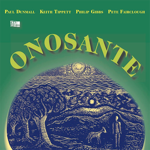 Dunmall, Paul / Keith Tippett / Philip Gibbs / Pete Fairclough: Onosante (577 Records)