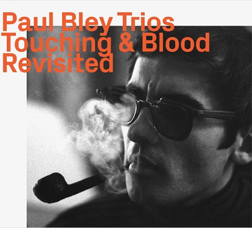 Bley, Paul Trio: Touching & Blood, Revisited (ezz-thetics by Hat Hut Records Ltd)