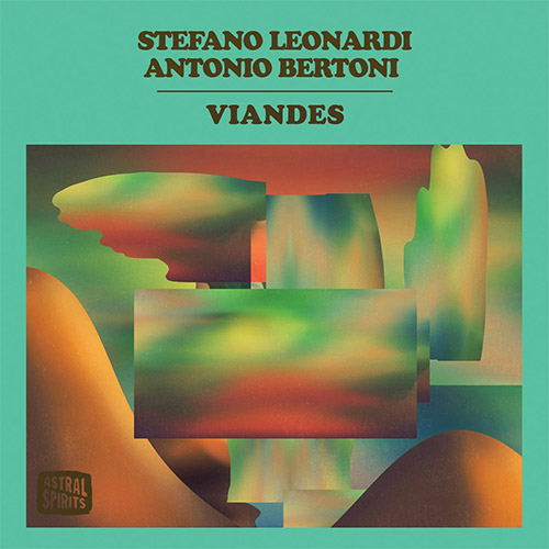 Leonardi, Stefano / Antonio Bertoni: Viandes [CASSETTE w/ DOWNLOAD] (Astral Spirits)