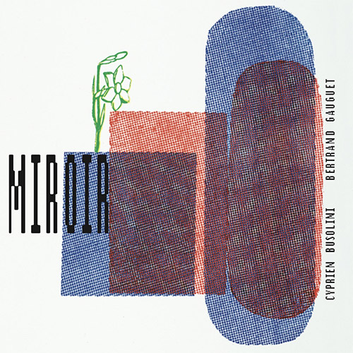 Busolini, Cyprien / Bertrand Gauguet: Miroir (Akousis Records)