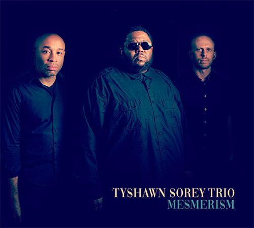 Sorey, Tyshawn Trio: Mesmerism (Pi Recordings)