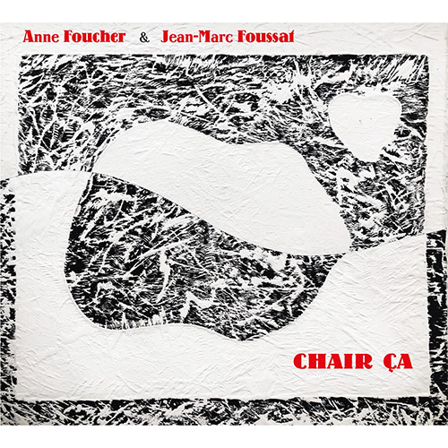 Foucher, Anne / Jean-Marc Foussat: Chair Ca (Fou Records)