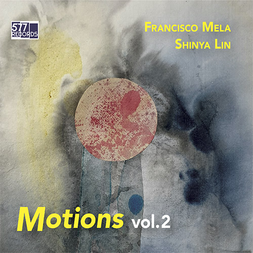 Francisco Mela and Shinya Lin: Motions Vol. 2 (577 Records)