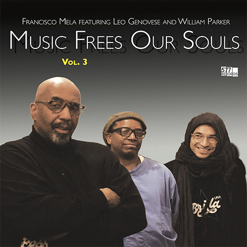 Mela, Francisco featuring. Leo Genovese / William Parker: Music Frees Our Souls, Vol. 3 (577 Records)