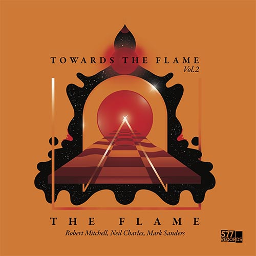 Flame, The (Robert Mitchell / Neil Charles / Mark Sanders): Towards The Flame, Vol. 2 (577 Records)