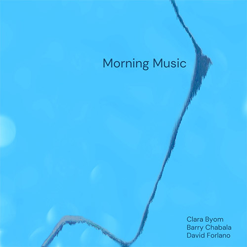 Chabala, Barry / Clara Byom / David Forlano: Morning Music (Roeba)