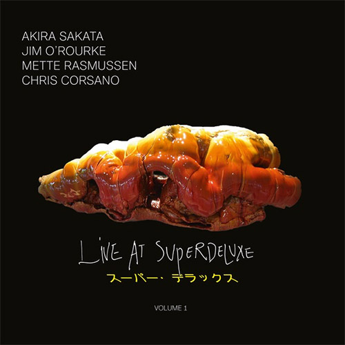 Sakata, Akira / Jim O'Rourke / Mette Rasmussen / Chris Corsano: Live At SuperDeluxe: Volume 1 [VINYL (Trost Records)