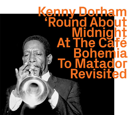 Dorham, Kenny: Round About Midnight At The Cafe Bohemia To Matador - Revisited (ezz-thetics by Hat Hut Records Ltd)