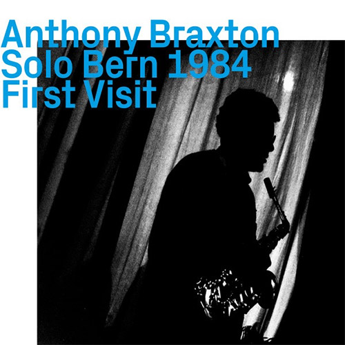 Braxton, Anthony: Solo Bern 1984 First Visit (ezz-thetics by Hat Hut Records Ltd)