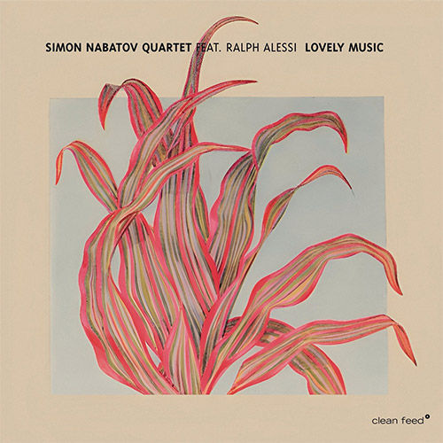 Nabatov, Simon Quartet feat. Ralph Alessi: Lovely Music (Clean Feed)