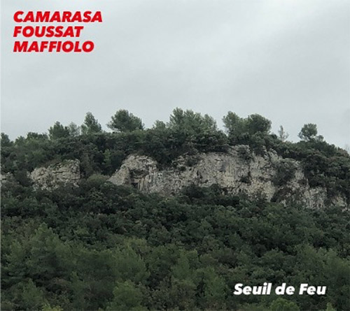 Camarasa / Foussat / Maffiolo: Seuil de Feu (Fou Records)