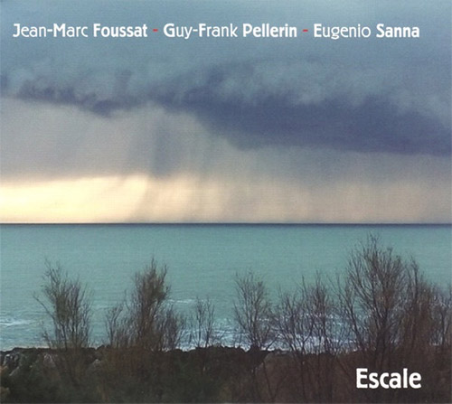 Foussat, Jean-Marc / Guy-Frank Pellerin / Eugenio Sanna : Escale (Fou Records)