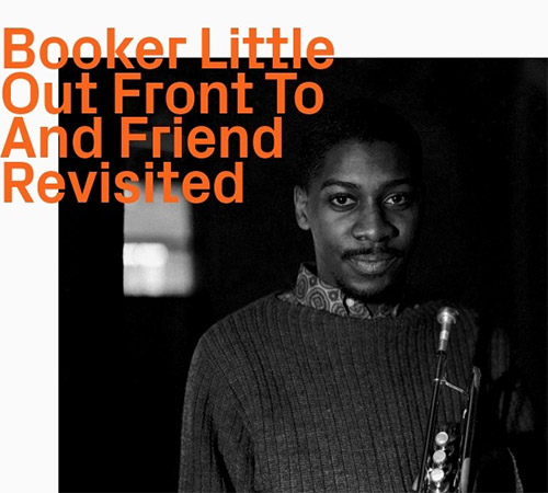 Little, Booker: Out Front To And Friends, Revisited (ezz-thetics by Hat Hut Records Ltd)