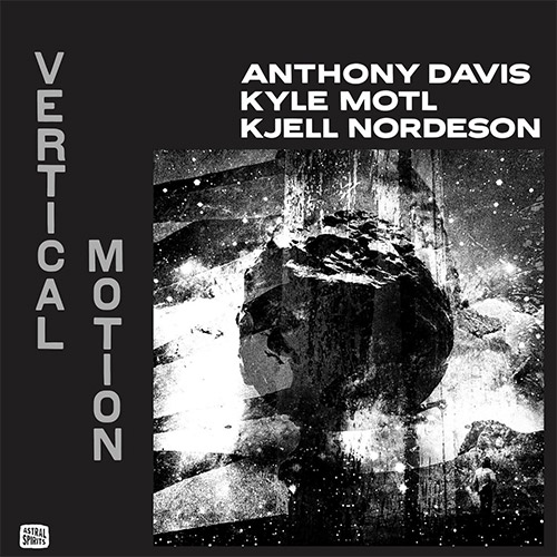 Davis, Anthony / Kyle Motl / Kjell Nordeson: Vertical Motion [VINYL] (Astral Spirits)